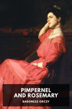 Книга - Baroness Baroness Orczy - Pimpernel and Rosemary - читать