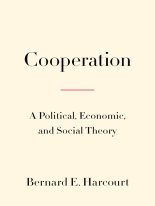 Книга - Бернард  Харкорт - Кооперация. Политическая, экономическая и социальная теория - читать
