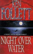 Книга - Кен  Фоллетт - Ночь над водой - читать