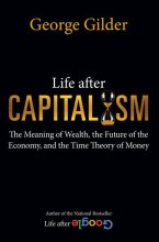 Книга -   Gilder - Life after capitalism - читать