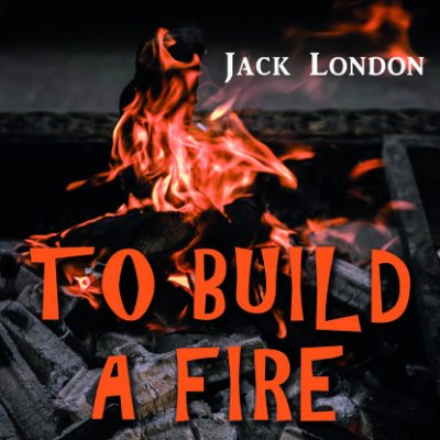To Build a Fire (аудиокнига)