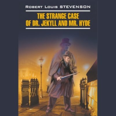 Странная история доктора Джекила и мистера Хайда / The Strange Case of Dr. Jekyll and Mr. Hyde (аудиокнига)